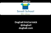 Small schools Big Ideas by Dughall McCormick
