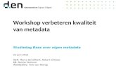 DEN-studiedag 'Baas over eigen metadata?', workshop 3: "Kwaliteit van metadata"