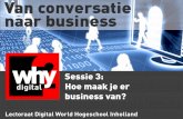 Van conversatie naar business sessie 3: Hoe maak je er business van?