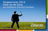 Visie op de zorg (Jean Middeldorp, Zetacom) - Zetacom ZORG Seminar 2013