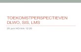 Toekomstperspectieven DLWO, SIS en LMS - Flip van Haaren - HO-link 2014