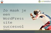 Zo maak je een WordPress site succesvol - WordCamp Nederland 2012