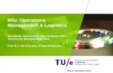 MSc Operations Management & Logistics Specifieke voorlichting voor studenten BSc Technische Bedrijfskunde TU/e Prof dr ir Jan Fransoo, Program Director.