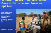 SLIMME WATER OPLOSSINGEN Overzicht nieuwe low-cost opties Henk Holtslag Netherlands Walter Mgina Tanzania Holtslag.dapper @kpnmail.nl Impulsis October.