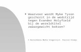 N Waarvoor wordt Myke Tyson geschorst in de wedstrijd tegen Evander Holyfield bij de wereldtitel zwaargewicht boksen? © Amsterdamse Media Vragenlijst.