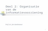 1 Deel 2: Organisatie van de informatievoorziening Prof. dr. Jan Vanthienen.