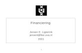 1 Financiering Jeroen E. Ligterink jeroenl@fee.uva.nl 2001.