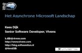 Het Asynchrone Microsoft Landschap Kees Dijk Senior Software Developer, Vivens k.dijk@vivens.com http://www.vivens.com http://blog.softwarefun.nl @KeesDijk.
