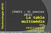 PARIS – 31 janvier 2012Académie de Reims – Benoit PIGOT & Laurent DEGARDIN [PARIS – 31 janvier 2012] La table multimédia Une réalisation collective pour.