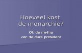 Hoeveel kost de monarchie? Of: de mythe van de dure president.