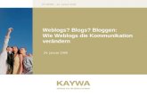 KV BERN – 24. Januar 2006 Weblogs? Blogs? Bloggen: Wie Weblogs die Kommunikation verändern 24. Januar 2006