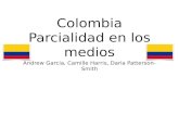 Colombia Parcialidad en los medios Andrew Garcia, Camille Harris, Daria Patterson-Smith.