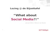 Presentatie What about social media?! @ Bijzettafel 20110125