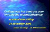 College van het centrum voor chronische nierinsufficiëntie Academische zitting 24 november 2004 namens het college J.M. Billiouw voorzitter.