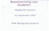 Beeldvorming van Ouderen Magda Michielsens 25 september 2007 NVR Werkgroep Ouderen