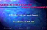 Satelliet technologieHistoriek V1/HS-20021 SATELLIETTELEVISIE EN -RADIO ONTVANGST -RADIO ONTVANGST ONTVANGSTTECHNIEK VIA SATELLIET De satelliethistoriek.