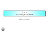 ILV = inleiding LabVIEW Martin van Exter. Overzicht •Opzet Cursus LabVIEW –vooral practica: LV1-5 •Digitaal  Analoog –representaties & omzettingen •Communicatie.