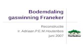 Bodemdaling gaswinning Franeker Reconstructie Ir. Adriaan.P.E.M.Houtenbos juni 2007.