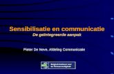 Sensibilisatie en communicatie De geïntegreerde aanpak Pieter De Neve, Afdeling Communicatie.