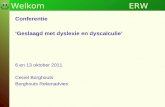 ERWDProgramma Conferentie ‘Geslaagd met dyslexie en dyscalculie’ 6 en 13 oktober 2011 Ceciel Borghouts Borghouts Rekenadvies ERWDWelkom.
