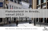Fietsbeleid in Breda, vanaf 2013 net een beetje anders…… Rob Temme, afdeling mobiliteit & milieu.