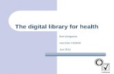 Bert Aertgeerts voorzitter CEBAM Juni 2011 The digital library for health.