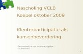 Nascholing VCLB Koepel oktober 2009 Kleuterparticipatie als kansenbevordering Een overzicht van de maatregelen Luc Driesmans 1.