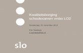 Kwaliteitsborging schoolexamen vmbo LO2 Donderdag 22 november 2012 Eric Swinkels e.swinkels@slo.nl.