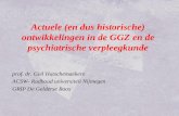Actuele (en dus historische) ontwikkelingen in de GGZ en de psychiatrische verpleegkunde prof. dr. Giel Hutschemaekers ACSW- Radboud universiteit Nijmegen.