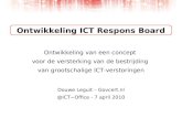 Ontwikkeling ICT Respons Board Ontwikkeling van een concept voor de versterking van de bestrijding van grootschalige ICT-verstoringen Douwe Leguit – Govcert.nl.