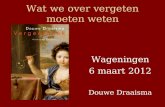 Wat we over vergeten moeten weten Wageningen 6 maart 2012 Douwe Draaisma.
