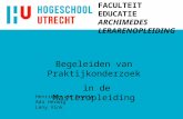 FACULTEIT EDUCATIE ARCHIMEDES LERARENOPLEIDING Henriette de Bruijn Ada Herwig Leny Vink Begeleiden van Praktijkonderzoek in de Masteropleiding.