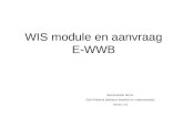 WIS module en aanvraag E-WWB Samensteller demo: Dick Poelsma (adviseur kwaliteit en implementatie) Versie: 2.0.