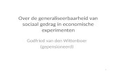 Over de generaliseerbaarheid van sociaal gedrag in economische experimenten Godfried van den Wittenboer (gepensioneerd) 1.