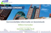1 Gemeentelijke informatie en kennisbank Willem Hartzuiker (gemeente Utrechtse Heuvelrug) Janneke van der Kruk (DataLand)
