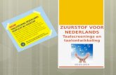 ZUURSTOF VOOR NEDERLANDS Taalscreenings en taalontwikkeling 05-05-2014.