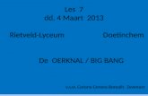 Les 7 dd. 4 Maart 2013 Rietveld-Lyceum Doetinchem De OERKNAL / BIG BANG v.s.w. Corona Corona Borealis Zevenaar