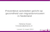 Preventieve activiteiten gericht op gezondheid van migrantenvrouwen in Nederland Helena Kosec h.kosec@pharos.nl Leuven 11 maart 2013.