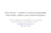 Over Narcis – zoeken in wetenschappelijke informatie, zoeken naar wetenschappers Voor eerstejaars Journalistiek, i.s.m. docent Bas Verschoor, 20 november.