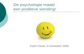 De psychologie maakt een positieve wending! Coert Visser, 9 november 2005.