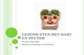 G EZOND ETEN MET BABY EN PEUTER Wendy Kastelijn Student Voeding en Diëtetiek.