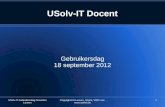 1 USolv-IT Docent Gebruikersdag 18 september 2012 USolv-IT Gebruikersdag Docenten Leuven Copyright KU Leuven, UGent, VWO vzw .