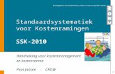 1 Handreiking voor kostenmanagement en kostenramen Paul Jansen - CROW Standaardsystematiek voor Kostenramingen SSK-2010.