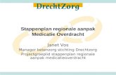 Stappenplan regionale aanpak Medicatie Overdracht Janet Vos Manager ketenzorg stichting Drechtzorg Projectgroeplid stappenplan regionale aanpak medicatieoverdracht.
