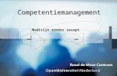 Medicijn zonder recept Competentiemanagement. •Albert Kampermann •Open Universiteit Nederland •Onderzoek Competentiemanagement •Innovatiedag Werken in.