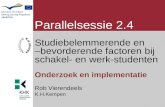 Parallelsessie 2.4 Studiebelemmerende en –bevorderende factoren bij schakel- en werk-studenten Onderzoek en implementatie Rob Vierendeels K.H.Kempen.