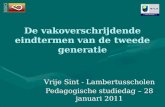 Vrije Sint - Lambertusscholen Pedagogische studiedag – 28 januari 2011 De vakoverschrijdende eindtermen van de tweede generatie.
