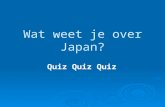 Wat weet je over Japan? Quiz Quiz Quiz. Basisgegevens Japan Officiële taal: Japans Hoofdstad: Tokio Inwoners: 127.368.088 Oppervlakte: 377.930 km 2.