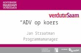 “ADV op koers” Jan Straatman Programmamanager. HIGHLIGHTS 2013 Bewust maken: campagne, inloophuis, infoavonden, huizenroute, media Professionalisering: