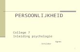 1 PERSOONLIJKHEID College 7 Inleiding psychologie Agnes Schilder.